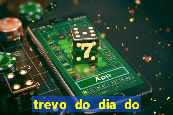 trevo do dia do jogo do bicho